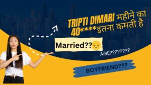 Tripti Dimri's Biography, Age, Height, Husband, Net Worth 2024